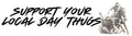 Support Your Local Day Thugs Bumper Sticker