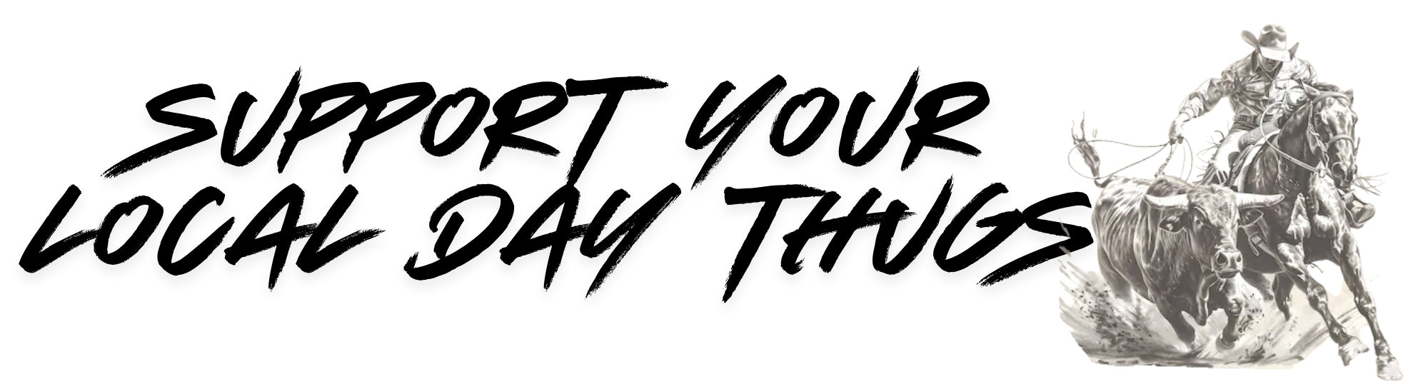 Support Your Local Day Thugs Bumper Sticker