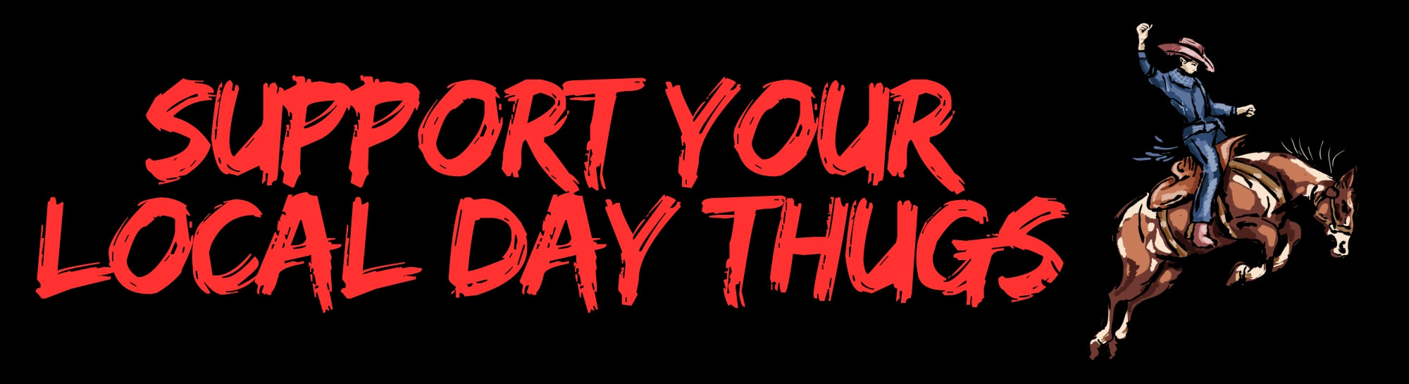 Support Your Local Day Thugs Bumper Stickers
